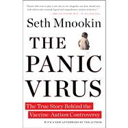 The Panic Virus; The True Story Behind the Vaccine-Autism Controver 9781439158654