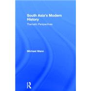 South AsiaÆs Modern History: Thematic Perspectives 9780415628655
