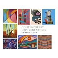 Contemporary Cape Cod Artists on Abstraction 9780764348655