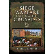 Siege Warfare During the Crusades 9781526718655