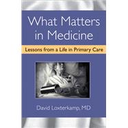 What Matters in Medicine: Lessons from a Life in Primary Care 9780472118656