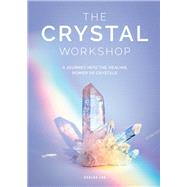 The Crystal Workshop 9781579658656