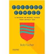 College Ethics A Reader on Moral Issues That Affect You 9780190498658