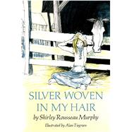 Silver Woven in My Hair 9781481458658