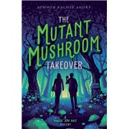 The Mutant Mushroom Takeover 9781534468658