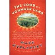 Food of a Younger Land : A Portrait of American Food - Before the National Highway System, Before Chain Restaurants, and Before Frozen Food, When the Nation's Food Was Seasonal, Regional, and Traditional - From the Lost WPA Files 9781594488658
