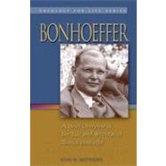 Bonhoeffer : A Brief Overview of the Life and Writings of Diedrich Bonhoeffer 9781932688658