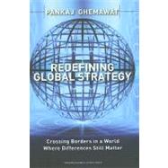 Redefining Global Strategy: Crossing Borders in A World Where Differences Still Matter 9781591398660