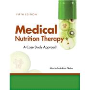 Medical Nutrition Therapy: A Case-Study Approach 9781305628663