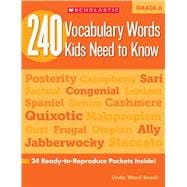240 Vocabulary Words Kids Need to Know: Grade 6 24 Ready-to-Reproduce Packets Inside! 9780545468664