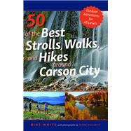 50 of the Best Strolls, Walks, and Hikes Around Carson City 9781948908665
