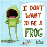 I Don't Want to Be a Frog 9780385378666