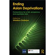 Ending Asian Deprivations: Compulsions for a Fair, Prosperous and Equitable Asia 9780415828666