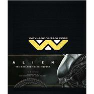 Alien: The Weyland-Yutani Report 9781608878666