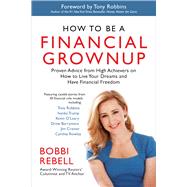 How to Be a Financial Grownup Proven Advice from High Achievers on How to Live Your Dreams and Have Financial Freedom 9781938548666