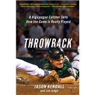 Throwback A Big-League Catcher Tells How the Game Is Really Played 9781250068668