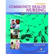Community Health Nursing Advocacy for Population Health Value Package (includes MyNursingLab Student Access for Community Health Nursing) 9780132418669