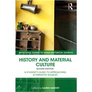 History and Material Culture: A Student's Guide to Approaching Alternative Sources 9781138928671
