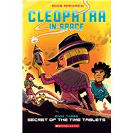 Secret of the Time Tablets (Cleopatra in Space #3) 9780545838672