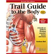 Trail Guide to the Body Flashcards: Vol. 1 Bones/Joints 9780982978672