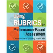 Using Rubrics for Performance-based Assessment