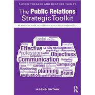The Public Relations Strategic Toolkit: An Essential Guide to Successful Public Relations Practice 9781138678675