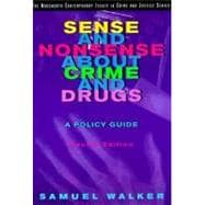Sense and Nonsense About Crime and Drugs A Policy Guide 9780534508678