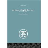 History of English Corn Laws, A: From 1660-1846 9781138878679