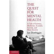 The Quest for Mental Health: A Tale of Science, Medicine, Scandal, Sorrow, and Mass Society 9780521688680