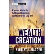Wealth Creation : A Systems Mindset for Building and Investing in Businesses for the Long Term 9780470488683