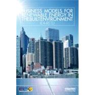 Business Models for Renewable Energy in the Built Environment 9780415638685