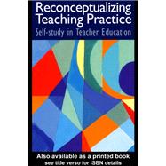 Reconceptualizing Teaching Practice: Developing Competence Through Self-Study
