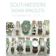 Southwestern Indian Bracelets: The Essential Cuff 9780764348686