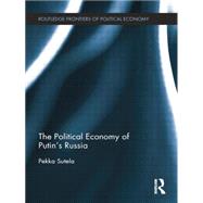 The Political Economy of PutinÆs Russia 9781138798687