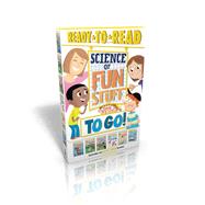 Science of Fun Stuff to Go! 9781481468688