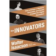 The Innovators How a Group of Hackers, Geniuses, and Geeks Created the Digital Revolution 9781476708690
