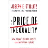 The Price of Inequality: How Today's Divided Society Endangers Our Future 9780393088694