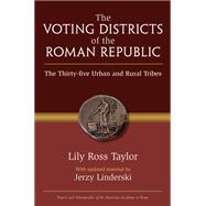 The Voting Districts of the Roman Republic: The Thirty-five Urban and Rural Tribes 9780472118694