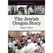 The Jewish Oregon Story 1950-2010 9780870718694