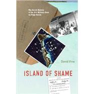 Island of Shame: The Secret History of the U.s. Military Base on Diego Garcia 9780691138695