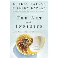 The Art of the Infinite The Pleasures of Mathematics 9781608198696