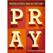 Prayers for People Who Say They Can't Pray 9781426788697