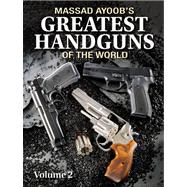 Massad Ayoob's Greatest Handguns of the World Volume II 9781440228698