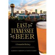 East Tennessee Beer 9781467118699