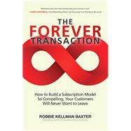 The Forever Transaction: How to Build a Subscription Model So Compelling, Your Customers Will Never Want to Leave 9781260458701