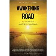 Awakening on the Road: The East, the Story of My Travels Around the World and My Discovery of the Invisible Forces of the Universe 9781452518701