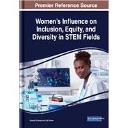 Women's Influence on Inclusion, Equity, and Diversity in Stem Fields 9781522588702
