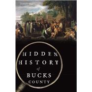 Hidden History of Bucks County 9781467138703