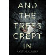 And the Trees Crept In 9780316298704