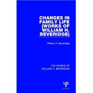 Changes in Family Life (Works of William H. Beveridge) 9781138828704
